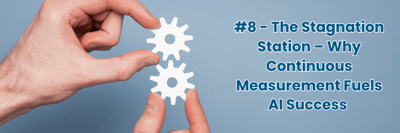 Brenda's AI Blunder: The Stagnation Station – Why Continuous Measurement Fuels AI Success